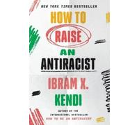 Ibram X. Kendi How to Raise an Antiracist (Tascabile)