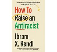 Ibram X. Kendi How To Raise an Antiracist (Tascabile) How To Be An Antiracist