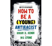Ibram X. Kendi Nic Stone How to Be a (Young) Antiracist (Copertina rigida)