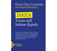Ibridi. Vivere nell'habitat digitale - Benasayag Miguel