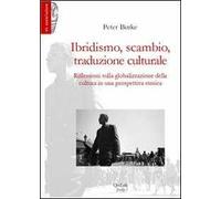 Ibridismo, scambio, traduzione culturale. Riflessioni sulla globalizzazione della cultura in una prospettiva storica