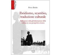 Ibridismo, scambio, traduzione culturale. Riflessioni sulla globalizzazione della cultura in una prospettiva storica