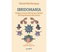 Ibridomania. Dagli eccessi del lavoro ibrido all'importanza del ritmo