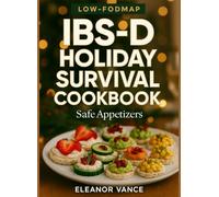 IBS-D Holiday Survival Cookbook: Low-FODMAP Party Plates, Travel Hacks, and a 14-Day Reset for December Gatherings
