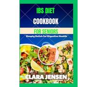 IBS diet Cookbook for seniors: Simply Delish for Digestive Health