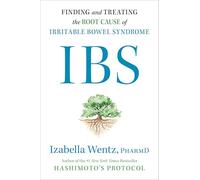 IBS: Finding and Treating the Root Cause of Irritable Bowel Syndrome