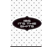 IBS It's The Sh*ts: A journal for your inner turbulence