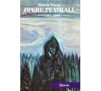 Ibsen,Henrik. - Opere teatrali (1882-1899). Vo.IV:Un nemico del popolo-L'anatra