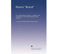 Ibsens "Brand": Eine erklärung des werkes, zugleich eine einführung in die weltanschauung des dichters (Edizione tedesca)