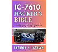 IC-7610 Hacker's Bible: Modifications, I/Q Hacks, FPGA Secrets & The Unofficial Service Manual