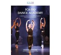 Ica-Do dance academy. Il manuale per lo studio e l'insegnamento della danza accademica