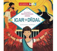 Icar si Dedal - Jean-Pierre Kerloc'h, Descopera Mitologia, Editie in limba romana