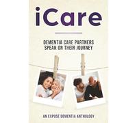 iCare: Dementia Care Partners Speak on their Journey