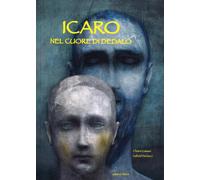 Icaro. Nel cuore di Dedalo. Ediz. illustrata [Hardcover] [Sep 15, 2016] Lossani,