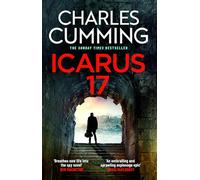 ICARUS 17: A nailbiting new Lachlan Kite espionage thriller, from Sunday Times bestselling author Charles Cumming: Book 4