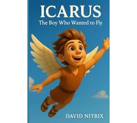 Icarus: The Boy Who Wanted To Fly