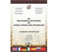 ICC multilingual dictionary of cereal science and technology. Ediz. multilingue