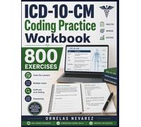 ICD-10-CM Coding Practice Workbook: 800 Exercises Code-the-scenario · Multiple choice · Audit and error-finding · Sequencing