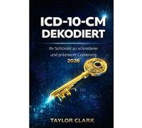 ICD-10-CM DEKODIERT: Ihr Schlüssel zu schnellerer und präziserer Codierung