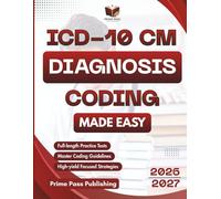 ICD-10 CM Diagnosis Coding Made Easy: Exam Focused Study Aid for AHIMA CCA Students to Master Coding Guidelines and Entry Level Strategies with Full Length Practice Tests