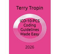 ICD-10-PCS Coding Guidelines Made Easy: 2026