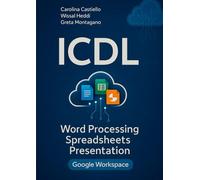 ICDL CON GOOGLE WORKSPACE (WORD PROCESSING, SPREADSHEETS E PRESENTATION)