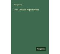 Ice: a Southern Night's Dream