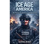 Ice Age America: How We Froze Our Democracy - and How It Ends