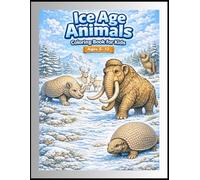Ice Age Animals Coloring Book for Kids: Ages 5-12