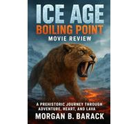 Ice age; boiling point Movie Review: A Prehistoric Journey Through Adventure, Heart, and Lava