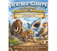 Ice Age Giants and Amazing Cenozoic Animals: A Fun and Educacional Coloring Book For Kids