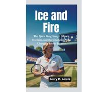 ICE AND FIRE: The Björn Borg Story-Silence, Stardom, and the Champion Who Changed Tennis Forever