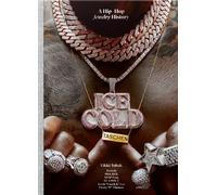 Ice cold. A hip-hop jewelry history. Ediz. inglese, francese e tedesca - T...