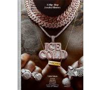 Ice cold. A hip-hop jewelry history. Ediz. inglese, francese, tedesca