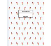Ice Cream College Ruled Composition Notebook for Women & Teens - Aesthetic Summer Journal for School, Writing & Self-Care (110 Pages): Part of the ... Journaling & Self-Care | Perfect for Gifts