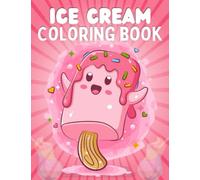 Ice Cream Coloring Book: 40+ Cute and Easy Kawaii Ice Cream Coloring Pages for Kids and Adults to relax and have fun