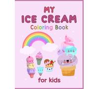 Ice cream Coloring Book For Kids Ages 4-8: Easy and Fun Ice Cream Designs for Kids 4-8, Fun Ice Cream Designs, Cones, Sundaes & More!
