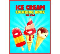 Ice Cream Coloring Book for Kids: Color Me Cool: Coloring Fun for Hot Days