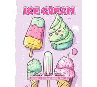 Ice Cream Colouring Book Vol 1 : A Sweet and Fun Colouring Adventure