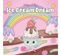 Ice Cream Dream: Super cute and fun candy coloring book
