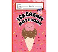 Ice Cream Dreams Notebook: Cute Lined Journal for Sweet Notes, Doodles & Summer Fun: An Ice Cream Lover’s Notebook for Everyday Smiles (Scoop It Up)