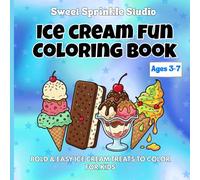 Ice Cream Fun Coloring Book: Bold & Easy Ice Cream Cones, Ice Cream Sandwiches and Sundaes to Color | Sweet Treat Coloring Book for Kids Ages 3-7