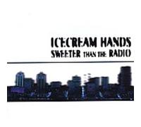 Ice Cream Hands - Sweeter Than The Radio
