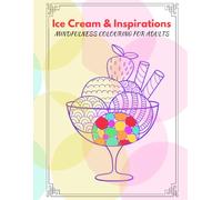 Ice Cream & Inspirations: Mindfulness Coloring for Adults