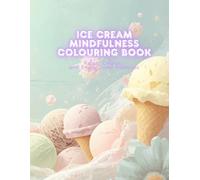 Ice Cream Mindfulness Colouring Book: Relax, Colour, and Enjoy Sweet Moments