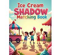 Ice Cream Shadow Matching Book: A Fun Brain Teaser Activity Book for Kids Ages 4-8 to Improve Visual Perception and Focus