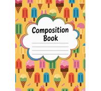 Ice Cream Sweets Dessert Composition Book: 120 Pages Notebook, with Warmcozy Cover Design, great for School Notes, Ideas, Journaling, Writers, ... Cover Design, great for School Notes, Ide