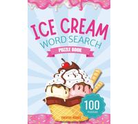 Ice Cream Word Search Puzzle Book: 100 Puzzles - Solutions Included