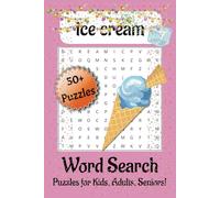 Ice Cream Word Search Puzzle Book: Word Searches with Easy to Print about Ice Cream, Flavours, Desserts and More / 6x9 Inches, 110 Pages / 50+ ... Vacations, Holidays and Peaceful Free Times