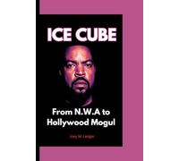 ICE CUBE: From N.W.A to Hollywood Mogul